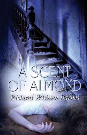 A Scent of Almond de Richard Whitten Barnes