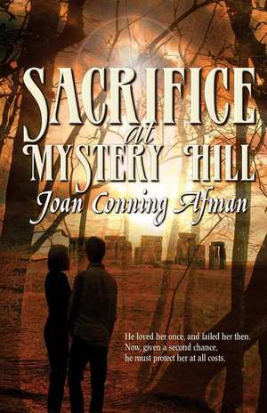 Sacrifice at Mystery Hill de Joan Conning Afman