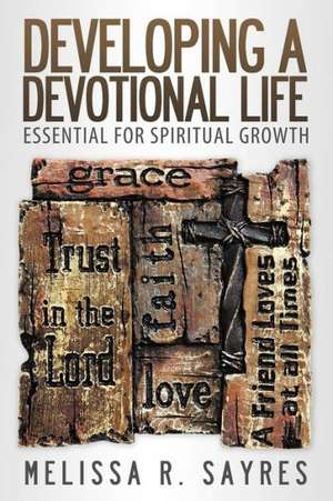 Developing a Devotional Life de Melissa R. Sayres