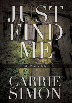 Just Find Me de Carrie Simon