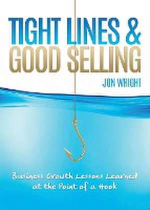 Tight Lines and Good Selling de Jon Wright