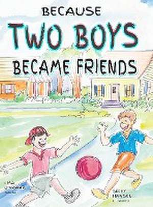 Because Two Boys Became Friends de Lisa Henderson O'Harra