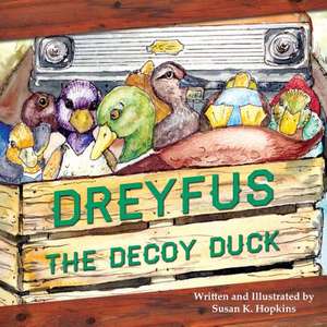 Dreyfus the Decoy Duck de Susan K Hopkins