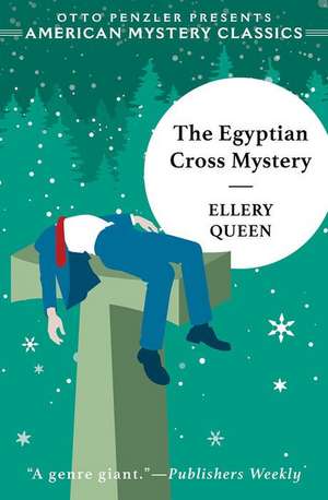 The Egyptian Cross Mystery – An Ellery Queen Mystery de Ellery Queen