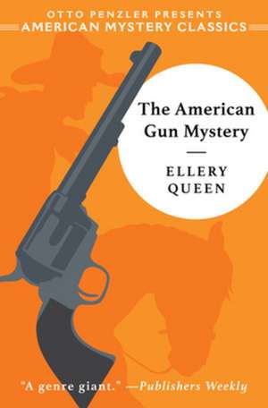 The American Gun Mystery – An Ellery Queen Mystery de Ellery Queen