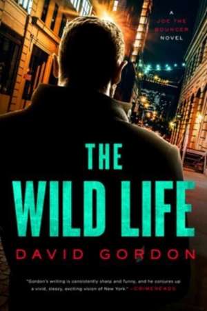 The Wild Life – A Joe the Bouncer Novel de David Gordon