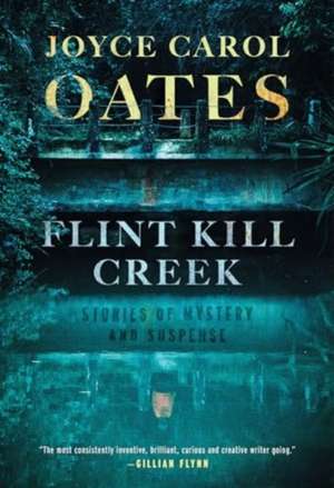 Flint Kill Creek de Joyce Carol Oates