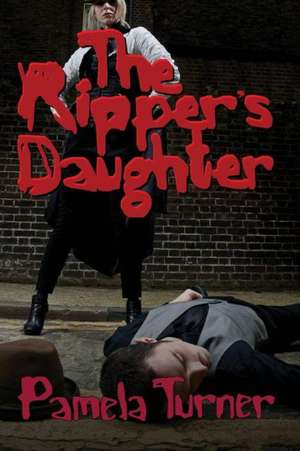 The Ripper's Daughter de Pamela Turner