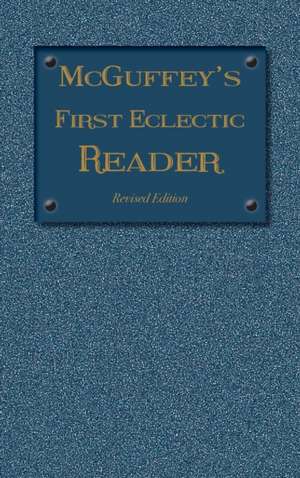 McGuffey's First Eclectic Reader de William Holmes Mcguffey