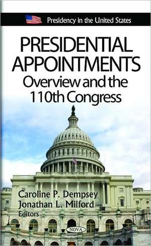 Presidential Appointments: Overview and the 110th Congress de Caroline P. Dempsey