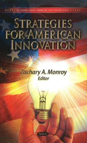 Strategies for American Innovation de Zachary A. Monroy