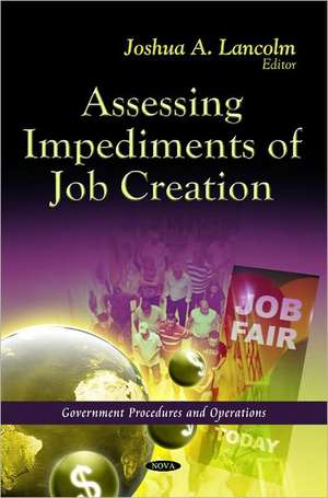 Assessing Impediments of Job Creation de Joshua A. Lancolm