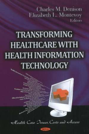 Transforming Healthcare with Health Information Technology de Charles M. Denison