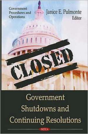 Government Shutdowns & Continuing Resolutions de Janice E. Pulmonte