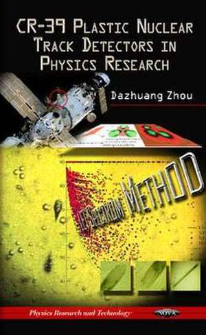 CR-39 Plastic Nuclear Track Detectors in Physics Research de Dazhuang Zhou