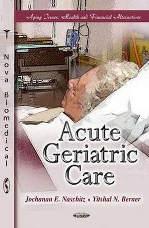 Acute Geriatric Care de Jochanan E. Naschitz