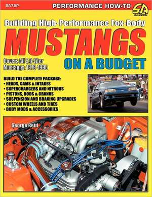 Building High-Performance Fox-Body Mustangs on a Budget de George Reid