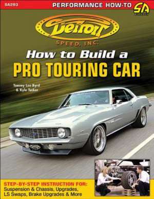 Detroit Speed's How to Build a Pro Touring Car de Tommy Lee Byrd