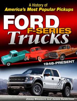 Ford F-Series Trucks: 1948-Present de Jimmy Dinsmore