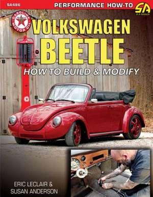 Volkswagen Beetle-How to Build & Modify de Eric Spook LeClair