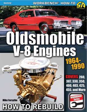 Oldsmobile V-8 Engines 1964-1990 de Mike Forsythe