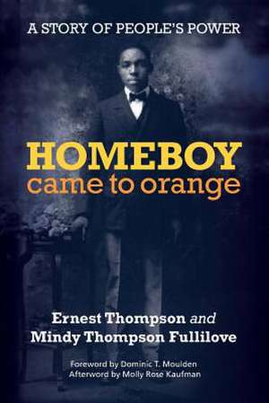 Homeboy Came to Orange – A Story of People`s Power de Ernest Thompson