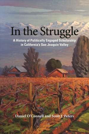 In the Struggle – Scholars and the Fight against Industrial Agribusiness in California de Daniel J. O`connell