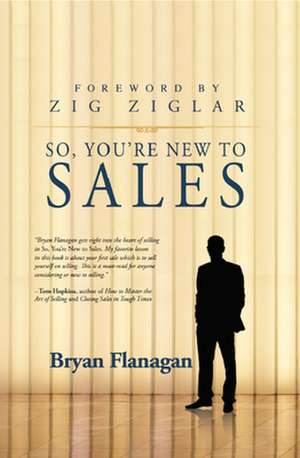 So You're New to Sales de Bryan Flanagan