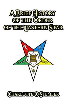 A Brief History of the Order of the Eastern Star de Charlotte O. Stember