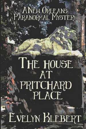 The House at Pritchard Place de Evelyn Klebert