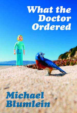 What the Doctor Ordered de Michael Blumlein