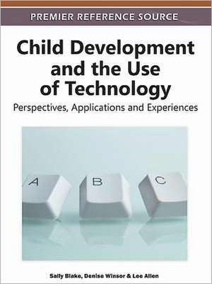 Child Development and the Use of Technology de Lee Allen