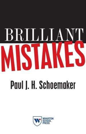 Brilliant Mistakes de Paul J. H. Schoemaker