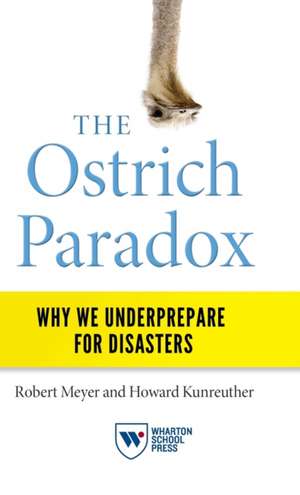 The Ostrich Paradox – Why We Underprepare for Disasters de Robert Meyer