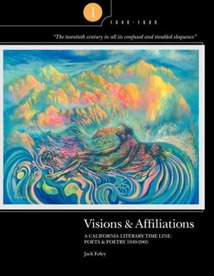 Visions & Affiliations: A California Literary Time Line Part One de Jack Foley