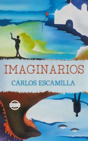 Imaginarios de Carlos Escamilla