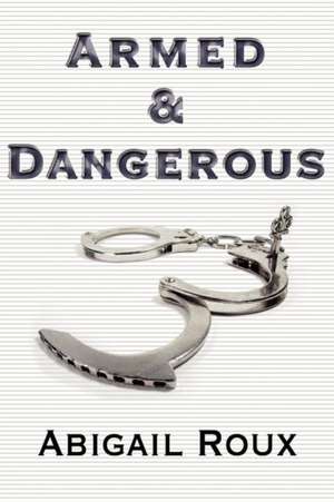 Armed & Dangerous de Abigail Roux