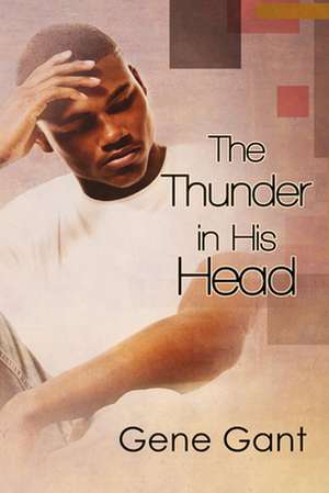 The Thunder in His Head de Gene Gant