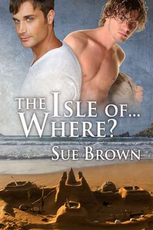 The Isle Of... Where? de Sue Brown