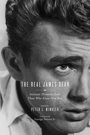 The Real James Dean: Intimate Memories from Those Who Knew Him Best de Peter L. Winkler