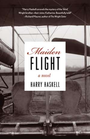 Maiden Flight: A Novel de Harry Haskell