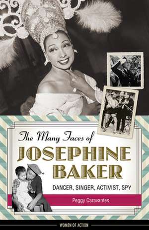 The Many Faces of Josephine Baker de Peggy Caravantes