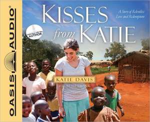 Kisses from Katie: A Story of Relentless Love and Redemption de Jaimee Draper