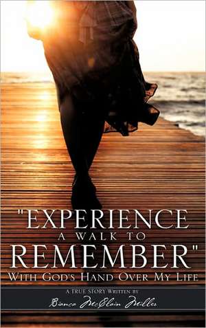 Experience a Walk to Remember de Bianca McClain Miller