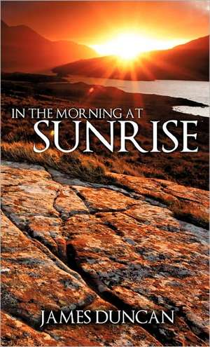 In the Morning at Sunrise de James Duncan