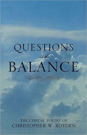 Questions in the Balance de Christopher Boyden