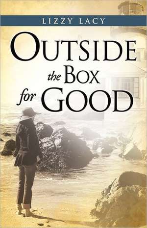 Outside the Box for Good de Lizzy Lacy