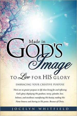 Made in God's Image to Live for His Glory de Jocelyn Whitfield