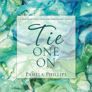 Tie One on: Reflections of the Fathers Heart de Pamela Phillips