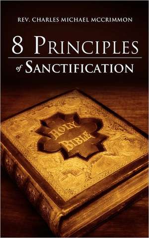 8 Principles of Sanctification de Rev Charles Michael McCrimmon